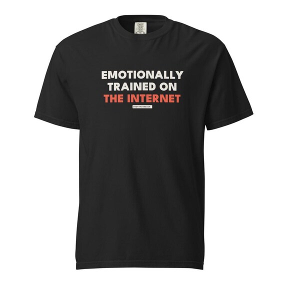 emotionally trained on the internet tee, shown flat so the design reads