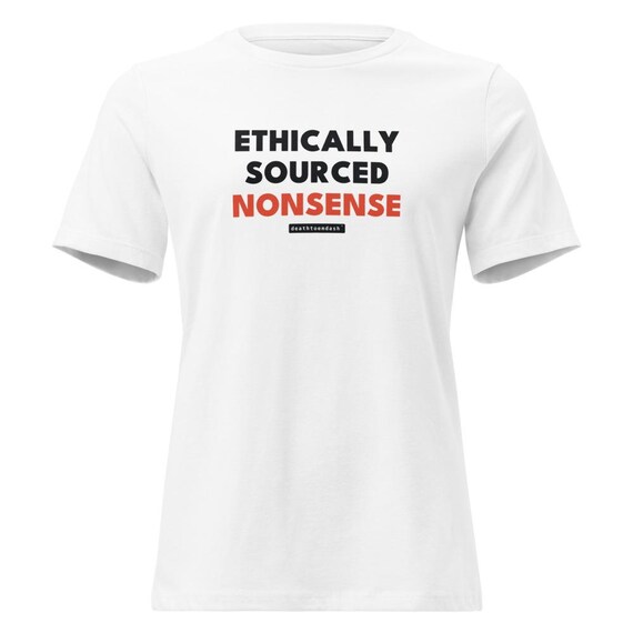 ethically sourced nonsense tee, shown flat so the design reads