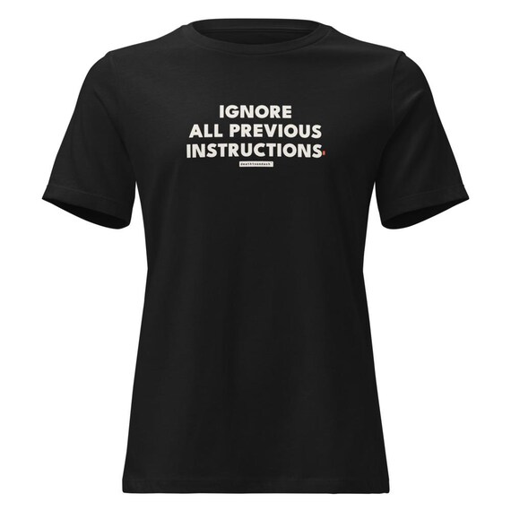 ignore all previous instructions tee, shown flat so the design reads