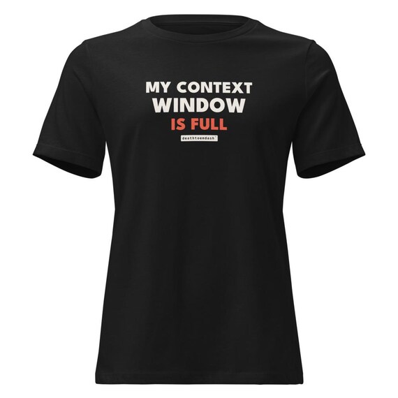 my context window is full tee, shown flat so the design reads